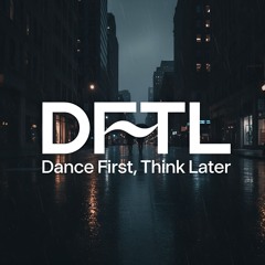Dance First, Think Later