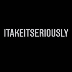 itakeitseriously