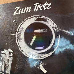 Zum Trotz.