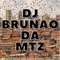 DJ BRUNAO DA MTZ
