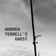 Andrew Terrell's Ghost
