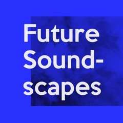 Future Soundscapes