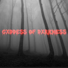 Gxddess Of Dxrkness