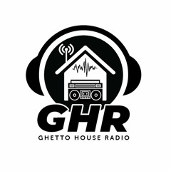 GHR - Ghetto House Radio