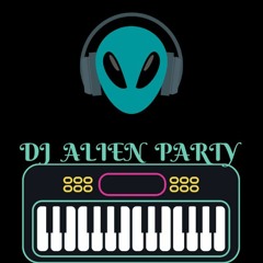 Dj Alien Party