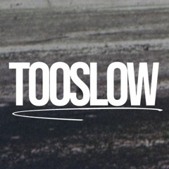 TOOSLOW