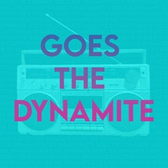 GOES THE DYNAMITE