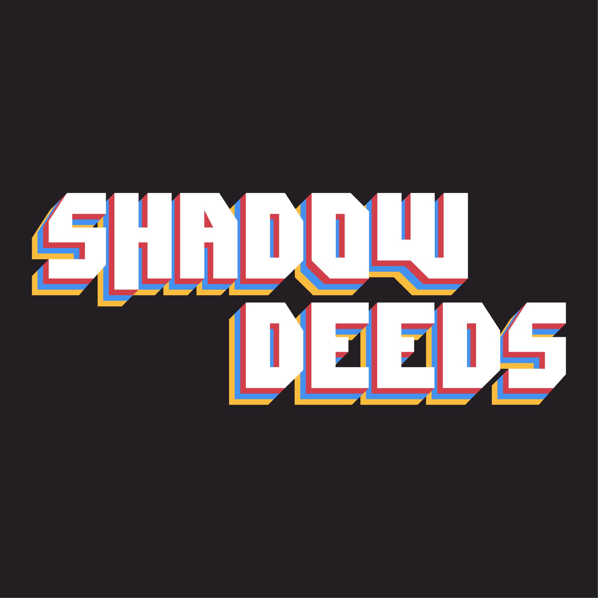 Shadow Deeds