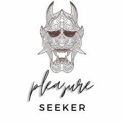 Pleasure Seeker [Official]