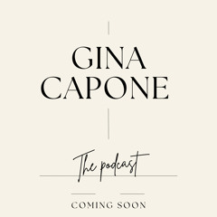 Gina Capone THE PODCAST