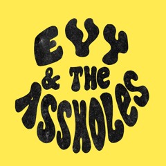 Evy & the Assholes