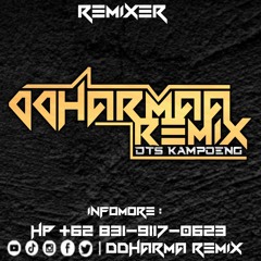 DDHARMAA REMIX  [ REMIXSER KAMPOENG]