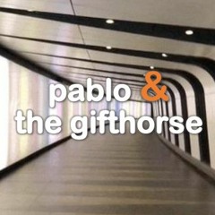 Pablo & the Gifthorse