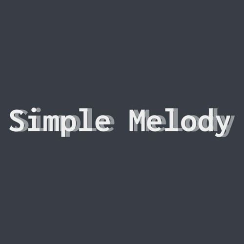 Stream Simple Melody music | Listen to songs, albums, playlists for ...