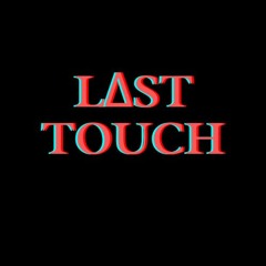 LΔST TOUCH