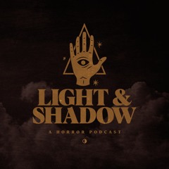 Light & Shadow: A Horror Podcast