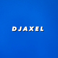 D J A X E L 💽