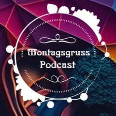 Montagsgruss Podcast