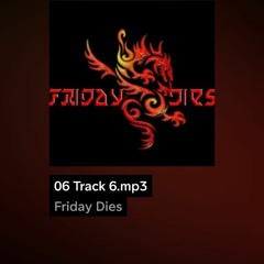 Friday Dies