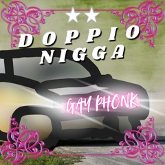 DOPPIO NIGGA