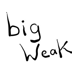 big weak