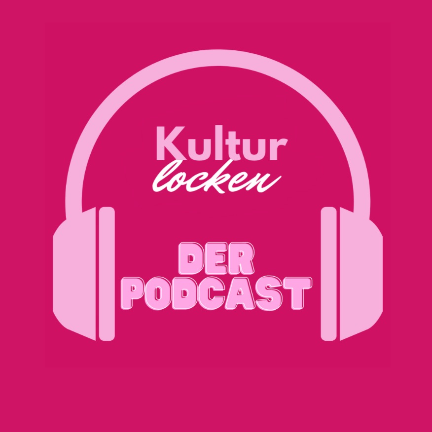 Kulturlocken - Der Podcast