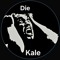 Die Kale / since '91
