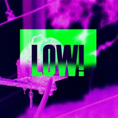 LOW!