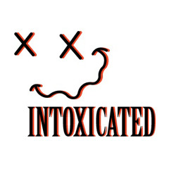 INTOXICATED