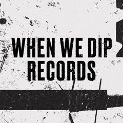 When We Dip Records