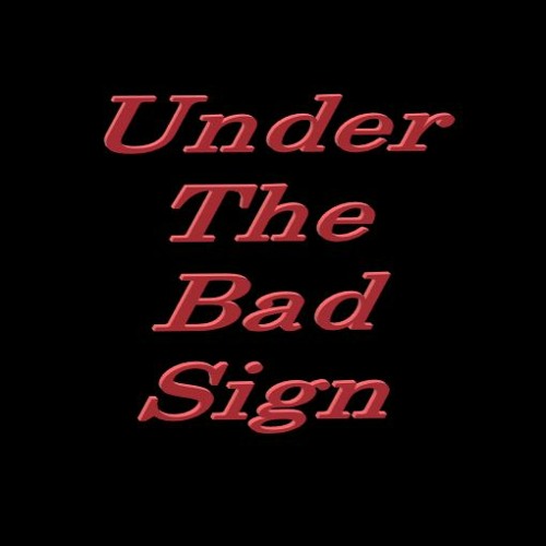 Under The Bad Sign