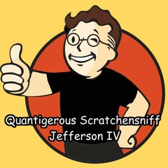 Quantigerous Scratchensniff Jefferson IV