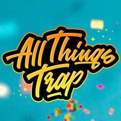 Stream All Things Trap music | Listen to songs, albums, playlists for free  on SoundCloud