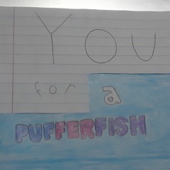 You for a Pufferfish