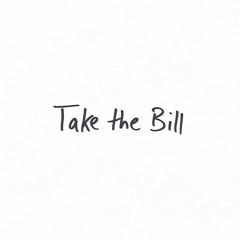 Take the Bill