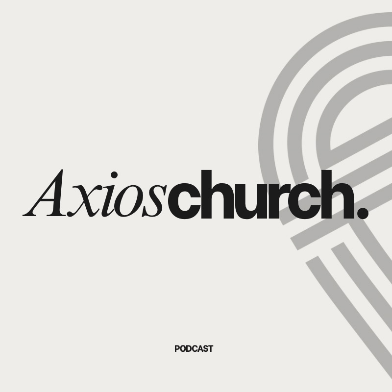 Axios Church Podcast