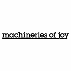 machineries of joy