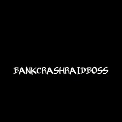 BANKCRASHRAIDBOSS