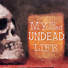 My So-Called Undead Life