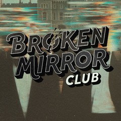 Broken Mirror Club