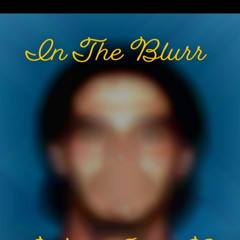 IN THE BLURR WITH J.P.
