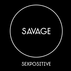 Savage Sexpositiv
