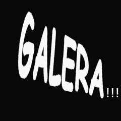 galera galera