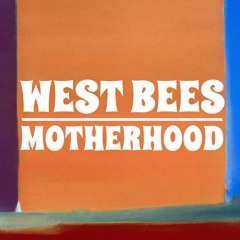 West Bees Motherhood