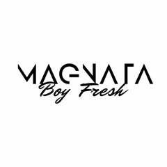 MaGnata Boyfresh