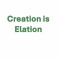 Creation is Elation