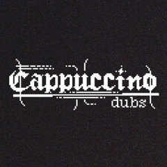 Cappuccino Dubs