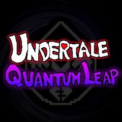 Undertale: Quantum Leap - Official