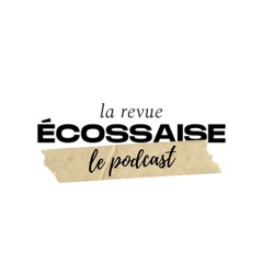 La Revue Ecossaise - Le Podcast