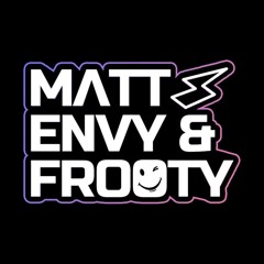 Matt Envy & Frooty (Official)